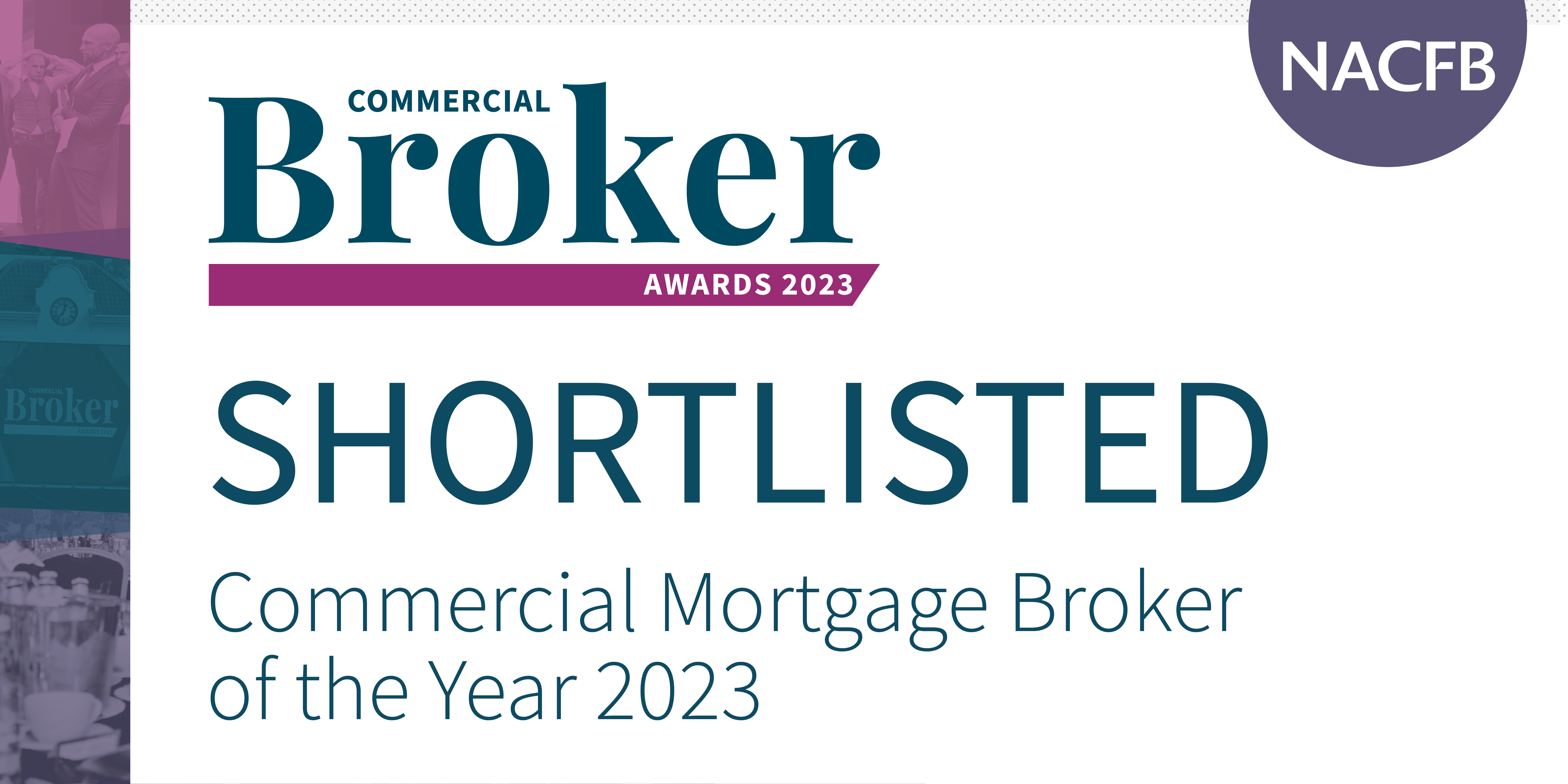 NACFB Commercial Broker Awards 2023 - Shortlisted - Commercial Mortgage Broker of the Year